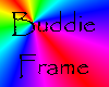 Rainbow Buddie Frame