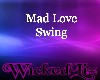 Mad Love Swing