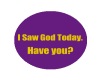 I Saw God Today sticker