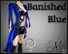 MM~ Banished Blue
