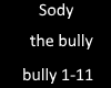 Sody the bully
