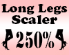 LONG Legs Scaler 250%