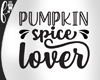 F* Pumkin Spice Lover