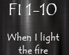 When I light the Fire