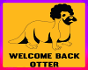 welcome back otter