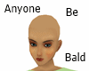 Anyone Be Bald