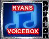 RYANS VOICE BOX