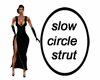 slow circle strut