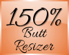 Butt Scaler 150% (F)
