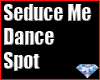 Seduce Me Dance Spot
