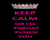 KEEP CALM THROAT PUNCH