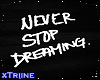 Ⓣ Never stop Dreaming