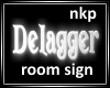 Delagger room sign..
