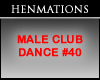 MALE CLUB DANCE #40