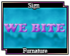 We Bite Sign