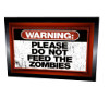 Dont Feed Zombies Sign