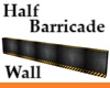 Half Barricade Wall