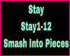 Stay - Smash Into Pieces