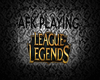 |T| AFK Playing League