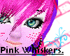 ~*VG*~ Pink Whiskers