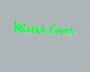 MistahLover Sign