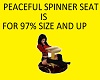 PEACEFUL SPINNER SEAT