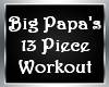 Big Papa's 13Pc Workout