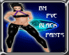 BM PVC Black Pants