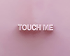 ! Touch Me Background
