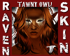 (M) TAWNY OWL SKIN!