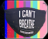 I Can't Breath Mask