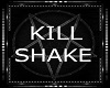 Kill Shake