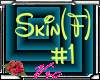 Skin #1 (F)