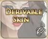 意. Derivable skin