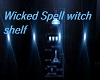Wicked Spell witch shelf