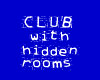 Club w/ hidden rooms 2
