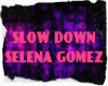 SlowDown~SelenaGomez