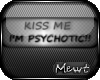 Ⓜ I'm Psychotic!!
