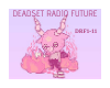 Deadset Radio Future
