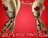 GOLD & ROSE PANTS RLL