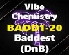 Vibe Chemistry Baddest