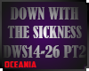 DOWN WITH SICKNESS PT2