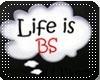 [AD] Life is BS *H-Sign*