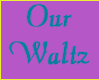 Di* Our Watlz II