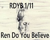 Ren Do You Believe