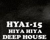 DEEP HOUSE-HIYA HIYA