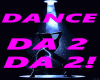 DANCE DA2 DA2!