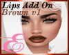 BROWN LIPS ADD-ON v1 ℰ