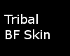 .:.Sou.:. Tribal BF Skin