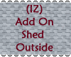 (IZ) Add On Shed Outside